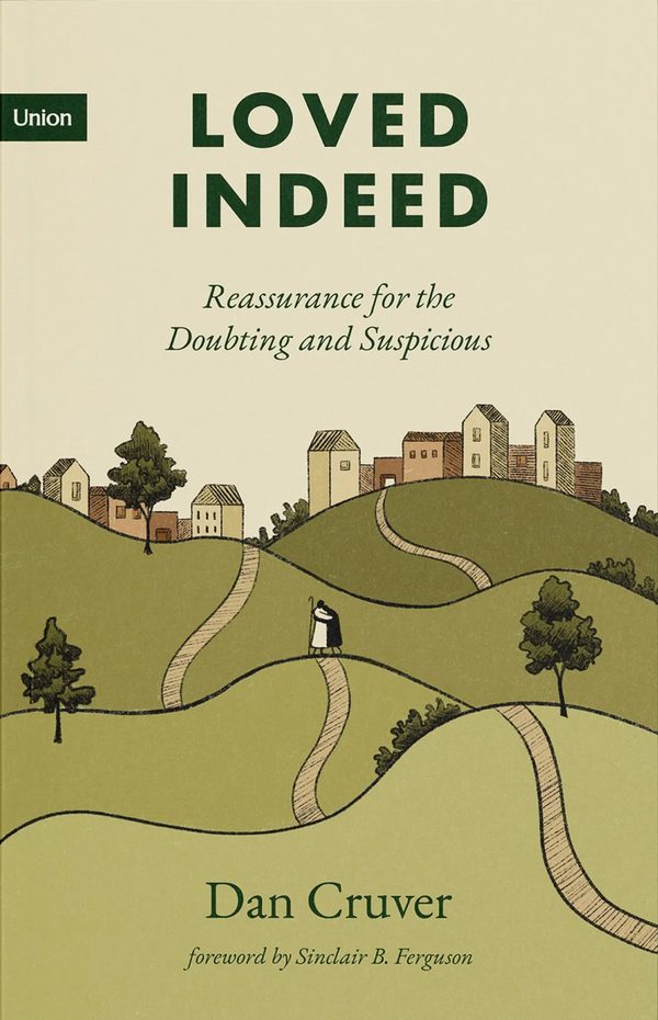 Cover of Loved Indeed: Reassurance for the Doubting and Suspicious, by Dan Cruver